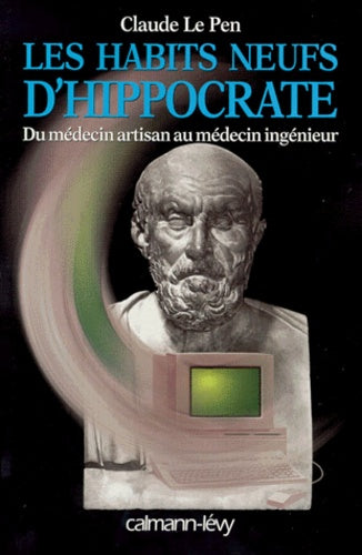 Les habits neufs d'Hippocrate : Du medecin artisan au medecin ingenieur