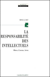 La responsabilité des intellectuels : Blum, Camus, Aron
