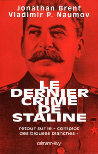 Le dernier crime de Staline: Retour sur le complot des blouses blanches