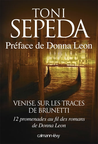 Venise, sur les traces de Brunetti: Douze promenades au fil des romans de Donna Leon