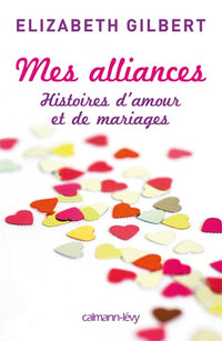 Mes alliances: Histoires d'amour et de mariages