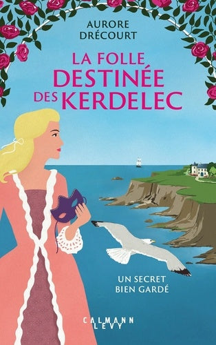 La folle destinée des Kerdelec - tome 1 : Un secret bien gardé