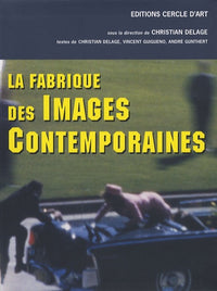 La fabrique des images contemporaines