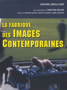 La fabrique des images contemporaines