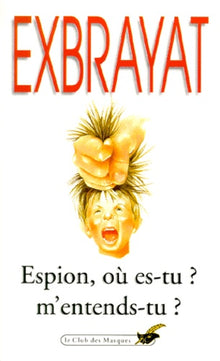 Espion où es-tu, m'entends-tu ?