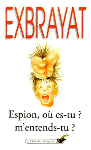 Espion où es-tu, m'entends-tu ?