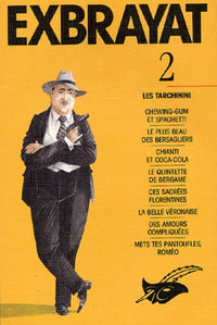 Integrale Exbrayat Tome 2 : Les Tarchinini. Chewing-Gum Et Spaghetti, Le Plus Beau Des Bersagliers, Chianti Et Coca-Cola, Le Quintette De Bergame, Ces ... Amours Compliquees, Mets Tes Pantoufles Romeo