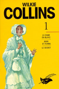 Wilkie Collins - Les Intégrales, tome 1 : La dame en blanc/ Mari et femme/ Le secret
