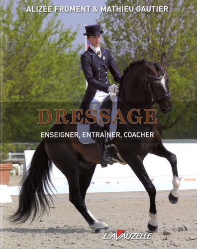 Dressage : Enseigner, Entraîner, Coacher
