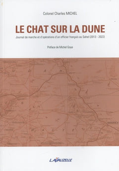 Le chat sur la dune - journal de marche et d'opérations d'un officier français au Sahel, 2013-2022