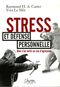 Stress et défense personnelle - bien s'en sortir en cas d'agression