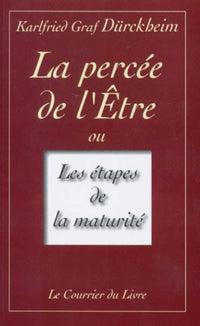 La Percée de l'être ou Les Etapes de la maturité