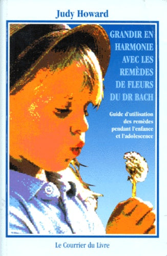 Grandir en harmonie avec les remèdes de fleurs du Dr. Bach
