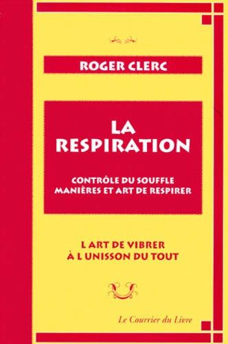 La respiration. Contrôle du souffle, manières et art de respirer