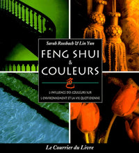 Feng shui et couleurs : L'Influence des couleurs sur l'environnement et la vie quotidienne