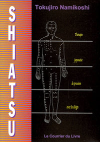 Shiatsu. Therapie Japonaise De Pression Avec Les Doigts