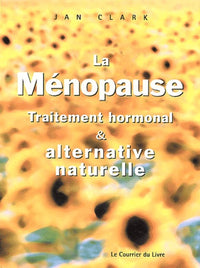 La ménopause: Traitement hormonal et alternative naturelle