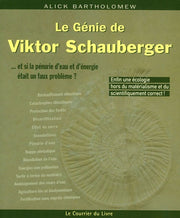 Le Génie de Viktor Schauberger: Et si la pénurie d'eau et d'énergie était un faux problème ?