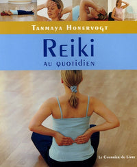Reiki au quotidien: Gestes simples chez soi, au travail et en voyage