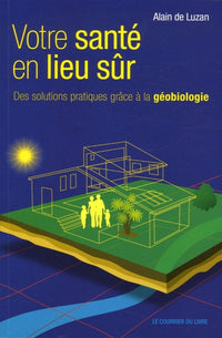 Votre santé en lieu sûr: Des solutions pratiques grâce à la géobiologie