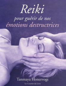 Reiki: Pour guérir de nos émotions destructrices