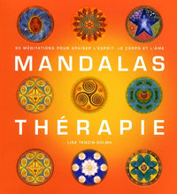 Mandalas thérapie: 30 Méditations pour apaiser l'esprit, le corps et l'âme
