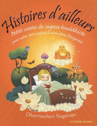 Histoires d'ailleurs: Petits contes de sagesse bouddhiste pour aider votre enfant à vivre dans l'harmonie