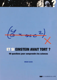 Et si Einstein avait tort ?: 50 questions pour comprendre les sciences