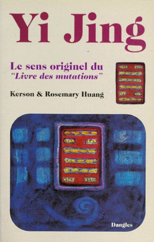 Yi Jing. Le Sens Originel Du "Livre Des Mutations"