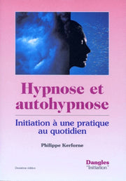 Hypnose et autohypnose : Initiation à une pratique au quotidien