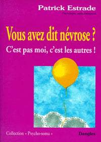 Vous avez dit névrose ? C'est pas moi, c'est les autres !