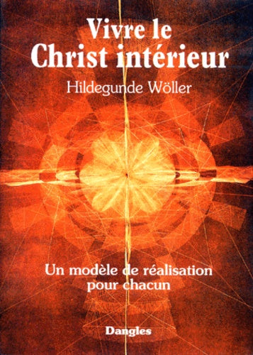 Vivre le Christ intérieur : Un modèle de réalisation pour chacun