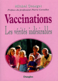 Vaccinations - Les vérités indésirables
