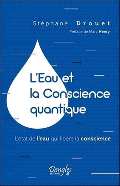 L'eau et la conscience quantique - L'état de l'eau qui libère la conscience