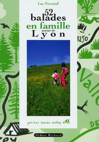 52 Balades En Famille Autour De Lyon. 5eme Edition