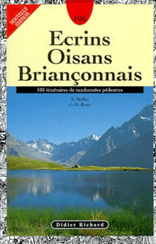 Ecrins - Oisans - Briançonnais : 105 itinéraires de randonnées pédestres