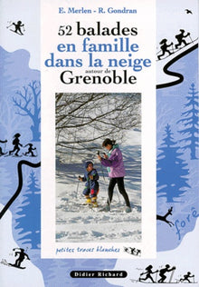 52 balades en famille dans la neige autour de Grenoble