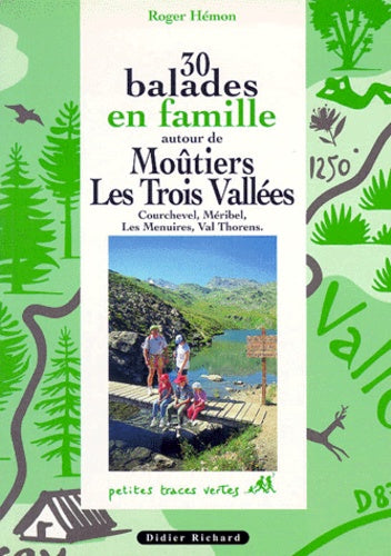 30 balades en famille à Moutiers - les trois Vallées