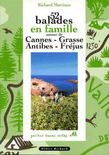 52 balades en famille autour de Cannes, Grasse, Antibes, Fréjus