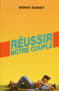 Réussir notre couple