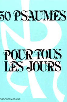 50 psaumes pour tous les jours. Tome 1, Jalons pour la prière et la méditation quotidienne