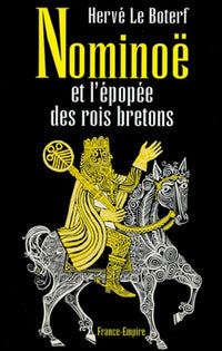 Nominoë. Et l'épopée des rois bretons
