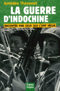 La guerre d'Indochine racontée par ceux qui l'ont vécue