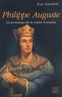 philippe auguste : le printemps de la nation française