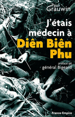 J'étais médecin à Diên Biên Phu