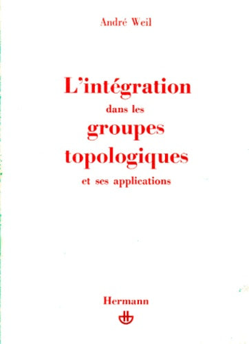 L'intégration dans les groupes topologiques et ses applications
