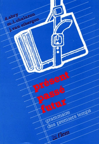 Present Passe Futur. Grammaire Des Premiers Temps