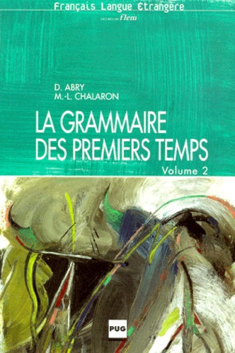 La Grammaire Des Premiers Temps. Volume 2