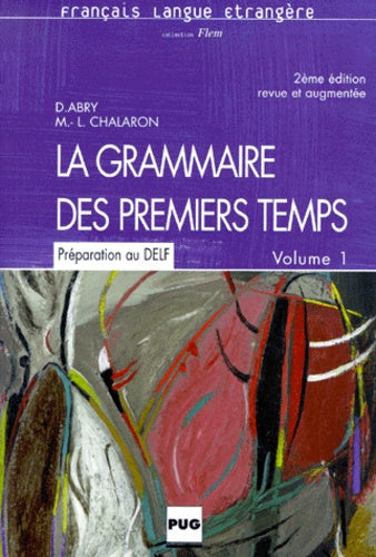 La grammaire des premiers temps.: Volume 1, 2ème édition
