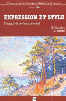 Expression et style: français de perfectionnement